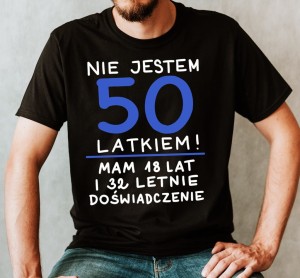 koszulka nie ejstem 50 latkiem mam 18 lat i 32 letnie doświadczenie.jpg
