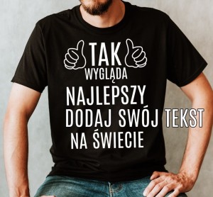KOSZULKA TAK WYGLĄDA NAJLEPSZY.jpg