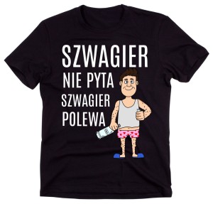 KOSZULKA SZWGIER NIE PYTA SZWAGIER POLEWA.jpg