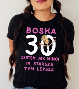 koszulka na 30 urodziny - jestem jak wino im starsza tym lepsza