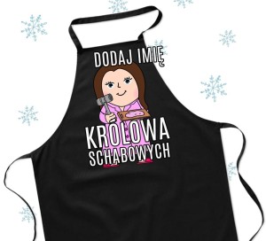 FARTUCH NA PREZENT Z IMIENIEM KRÓLOWA SCHABOWYCH - BRUNETKA