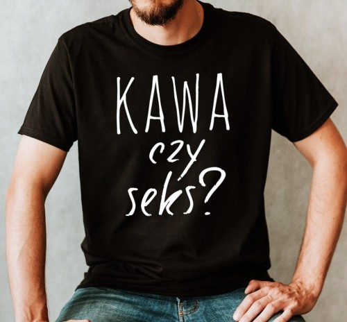 śmieszna męska koszulka kawczy czy sek...