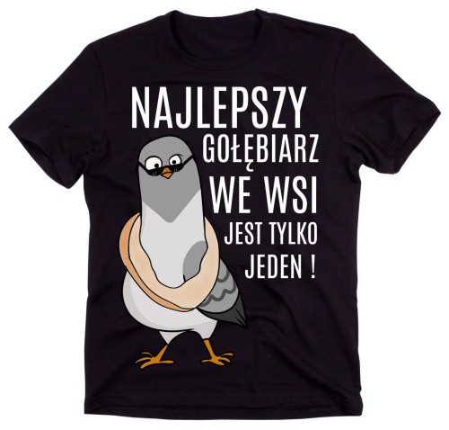 KOSZULKA NAJLEPSZY GOŁĘBIARZ WE WSI DLA GOŁĘBIARZA