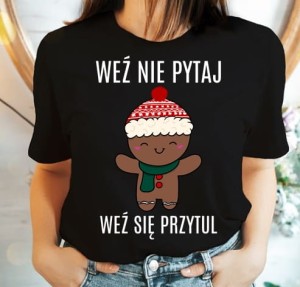DAMSKA KOSZULKA WEŹ NIE PYTAJ weź się rpzutul na święta gb.jpg