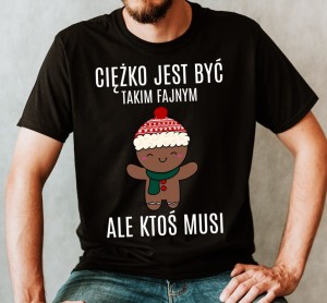 KOSZULKA CIĘŻKO JEST BYĆ TAKIM FAJNYM NA ŚWIĘTA.jpg