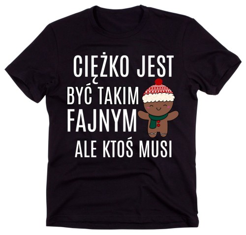 MĘSKA KOSZULKA CIĘŻKO JEST BYĆ TAKIM FAJNYM.jpg