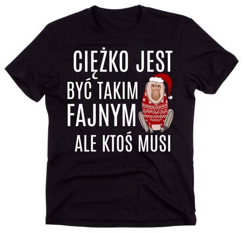 MĘSKA KOSZULKA CIĘŻKO JEST BYĆ TAKIM FAJNYM z nosaczem.jpg