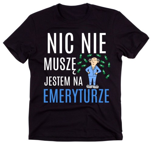KOSZULKA DLA EMERYTA - JESTEM NA EMERYTURZE