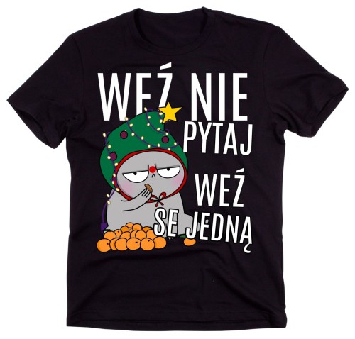 śmieszna męska koszulka WEŹ NIE PYTAJ WEŹ SE JEDNĄ