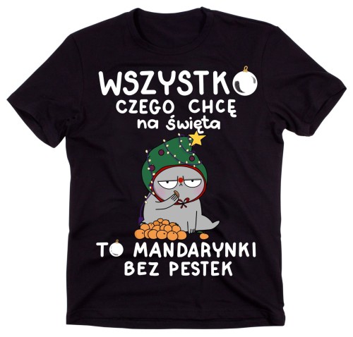 śmieszna męska koszulka WSZYSTKO CZEGO CHCĘ NA ŚWIETA TO MANDARYNKI BEZ PESTEK
