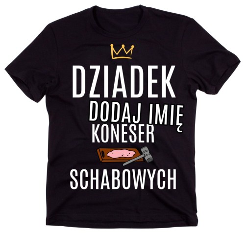 KOSZULKA DLA DZIADKA Z IMIENIEM KONESER SCHABOWYCH
