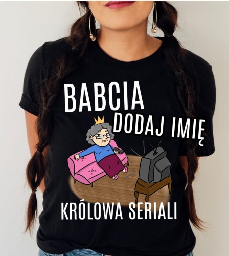KOSZULKA DLA BABCI - KRÓLOWA SERIALI.jpg