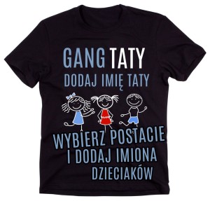 KOSZULKA DLA TATY - GANG TATY Z IMIONAMI.jpg