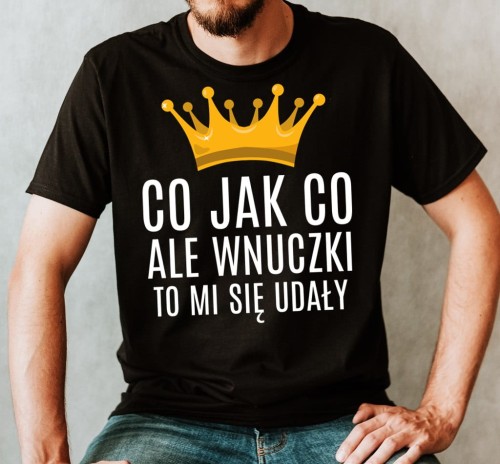 KOSZULKA DLA DZIADKA CO JAK CO ALE WNUCZKI
