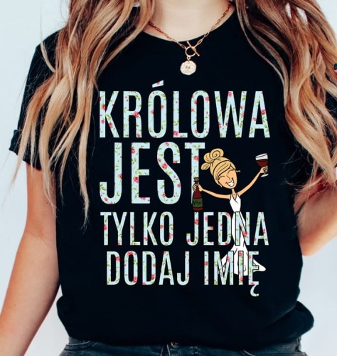 koszulka na urodziny z imieniem królowa jest tylko jedna blondynka