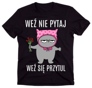koszulka na walentynki weź nie pytaj weź się przytul 