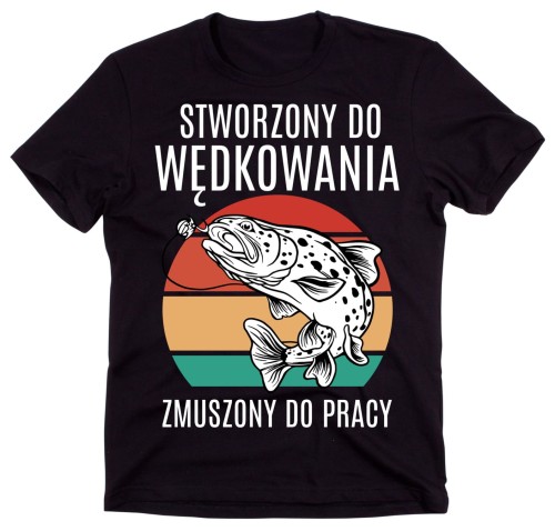 KOSZULKA DLA WĘDKARZA - STWORZONY DO WĘDKOWANIA.jpg
