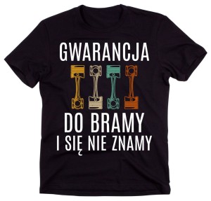 GWARANCJA DO BRAMY I SIĘ NIE ZNAMY  KOSZULKA DLA MECHANIKA 