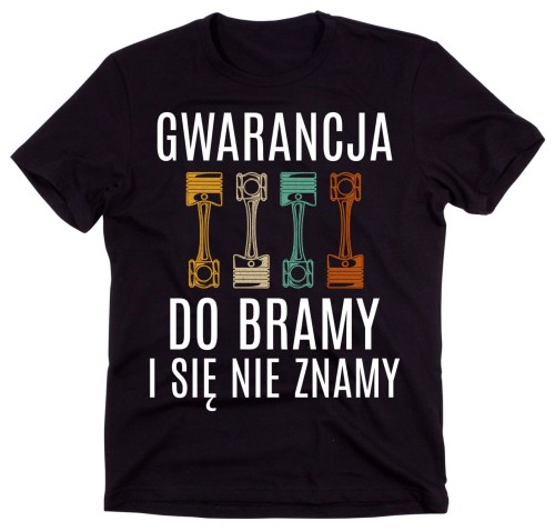 KOSZULKA DLA MECHANIKA GWARANCJA DO BRAMY I SIĘ NIE ZNAMY.jpg