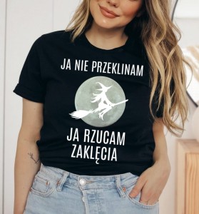 ŚMIESZNA DAMSKA KOSZULKA JA NIE PRZEKLINAM JA RZUCAM ZAKLĘCIA.jpg