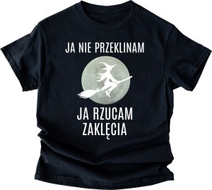 JA NIE PRZEKLINAM JA RZUCAM ZAKLĘCIA KOSZULKA.jpg