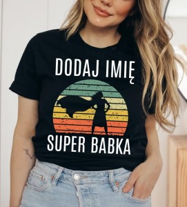KOSZULKA NA DZIEŃ KOBIET SUPER BABKA Z IMIENIEM
