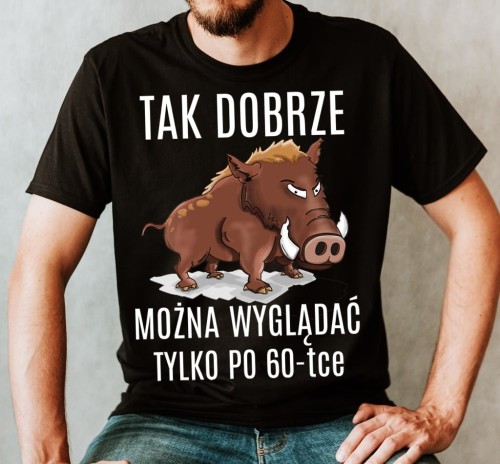 koszulka na 60 urodziny tak dobrze można wyglądać.jpg