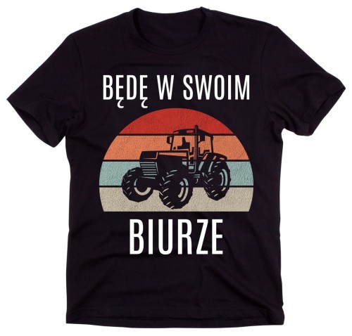 KOSZULKA DLA ROLNIKA BĘDĘ W SWOIM BIURZE.jpg