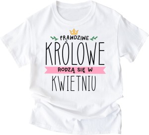 prawdziwe królowe rodzą się w kwietniu.jpg