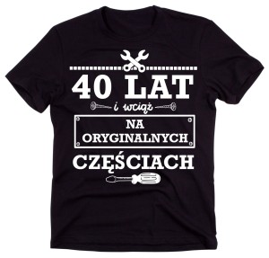 koszulka męska na 40 - 40 lat i wciąć na oryinalnych częściach - 2.jpg