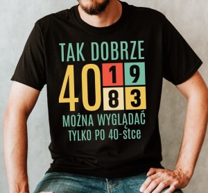 męska koszulka tak dobrze można wyglądać tylko po 40stce.jpg