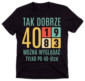 męska koszulka tak dobrze można wyglądać tylko po  40.jpg