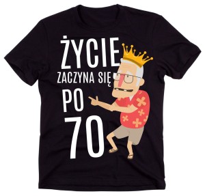męska koszulka na 70 urodziny ŻYCIE ZACZYNA SIĘ PO 70 