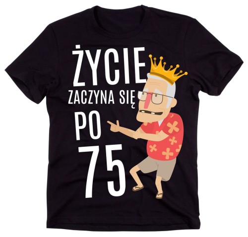 męska koszulka na 75 urodziny ŻYCIE ZACZYNA SIĘ PO 75
