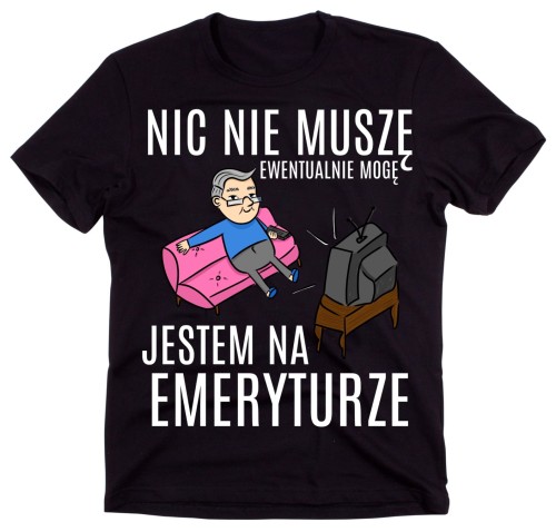 KOSZULKA DLA EMERYTA NIC NIE MUSZĘ.jpg