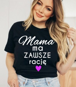 koszulka dla mamy MAMA MA ZAWSZE RACJĘ 