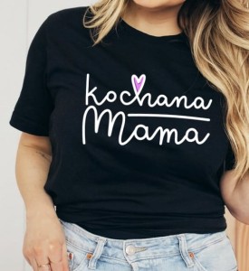KOSZULKA NA DZIEŃ MAMY KOCHANA MAMA DLA MAMY 