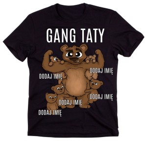 koszulka gang taty - 5 DZIECI - DODAJ IMIONA DO MISIÓW