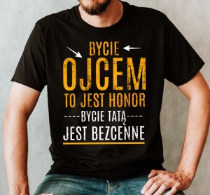 KOSZULKA DLA TTAY BYCIE OJCEM TO EJST HONOR NA DZIEŃ OJCA.jpg