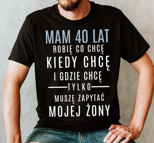 ŚMIESZNA KOSZULKA NA 40 - MAM 40 LAT.jpg
