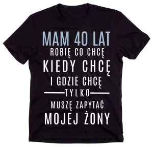 ŚMIESZNA KOSZULKA NA 40 - MAM 40 LAT B.jpg
