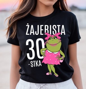 koszulka na 30 urodziny DLA KOBIETY - ŻAJEBISTA 30