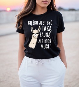 KOSZULKA CIĘŻKO JEST BYĆ TAKĄ FAJNA ALE KTOŚ MUSI V.jpg