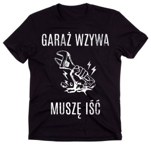 KOSZULKA DLA MECHANIKA GARAŻ WZYWA MUSZE IŚĆ M.jpg