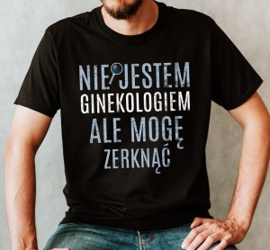 ŚMIESZNA MĘSKA KOSZULKA NIE JESTEM GINEKOLOGIEM B.jpg