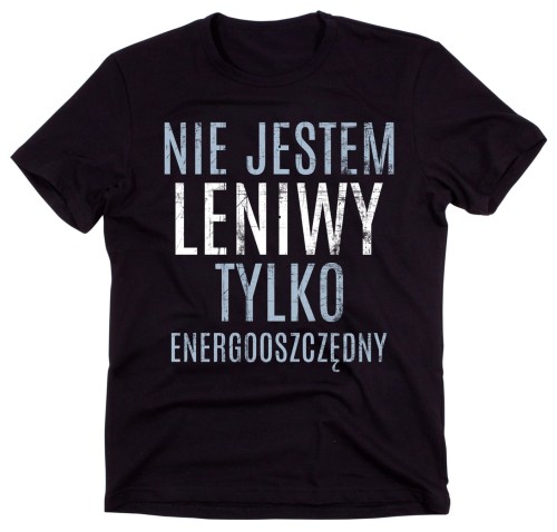 KOSZULKA NIE JESTEM LENIOWY TYLKO ENERGOOSZCZĘDNY.jpg