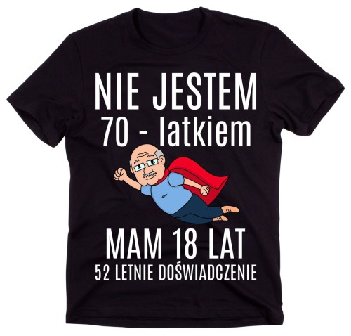 KOSZULKA NA 70 LAT - NIE JESTEM 70 LATKIEM.jpg