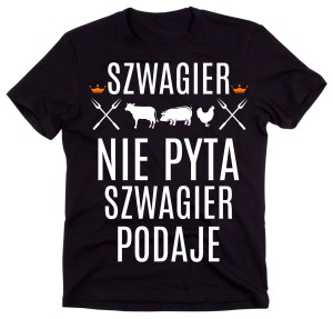SZWAGIER NIE PYTA SZWAGIER PODAJE.jpg