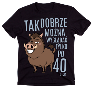 koszulka tak dobrze można wyglądać tylko po 40.png