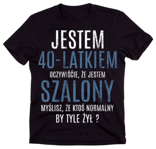 KOSZULKA JESTEM 40 LATKIEM.jpg